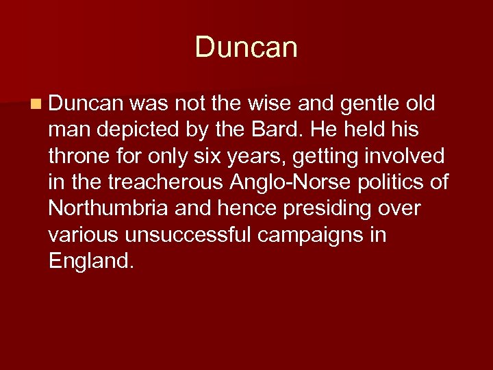 Duncan n Duncan was not the wise and gentle old man depicted by the