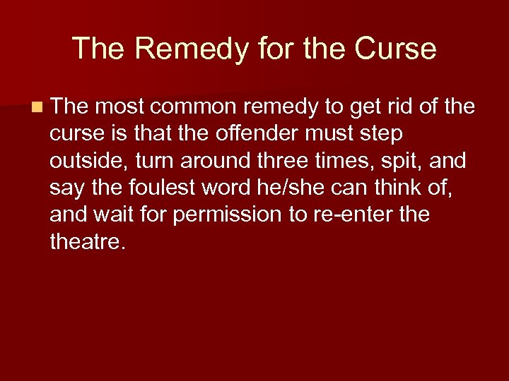 The Remedy for the Curse n The most common remedy to get rid of