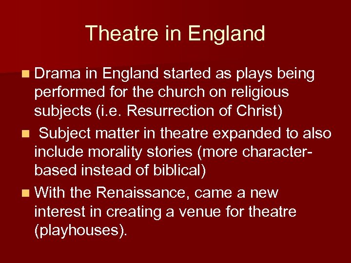 Theatre in England n Drama in England started as plays being performed for the