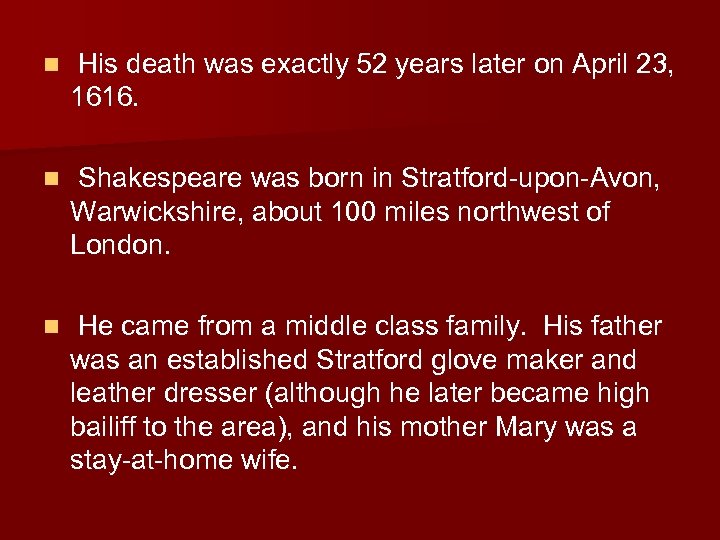 n His death was exactly 52 years later on April 23, 1616. n Shakespeare