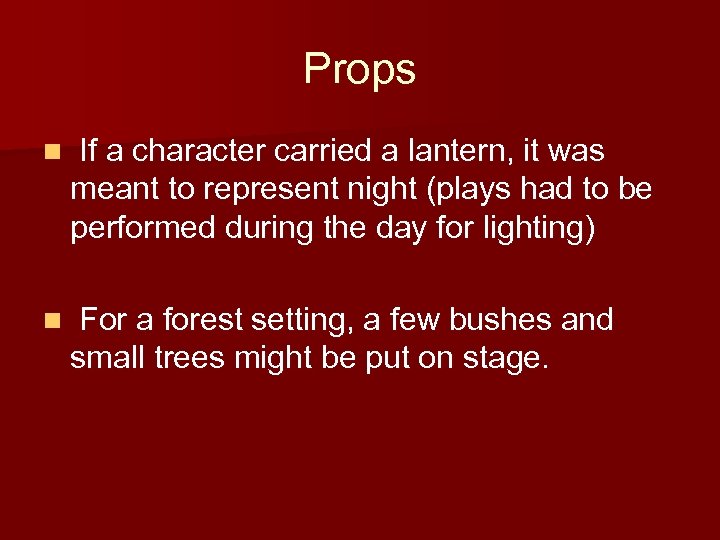 Props n If a character carried a lantern, it was meant to represent night