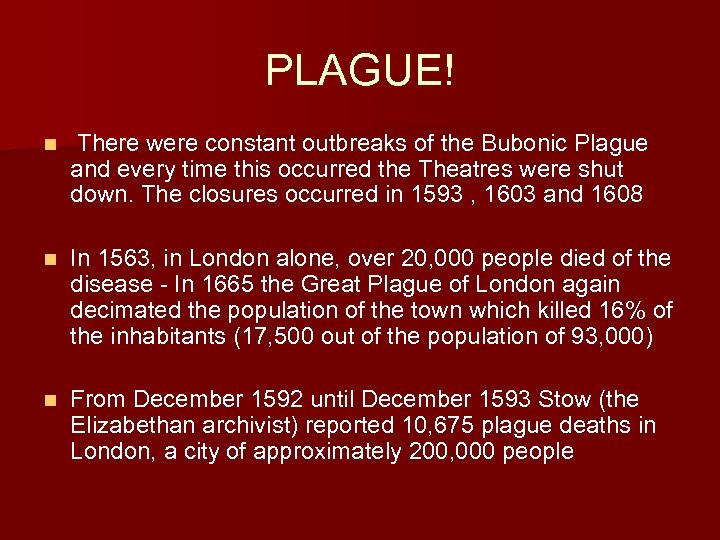 PLAGUE! n There were constant outbreaks of the Bubonic Plague and every time this