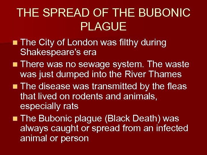 THE SPREAD OF THE BUBONIC PLAGUE n The City of London was filthy during