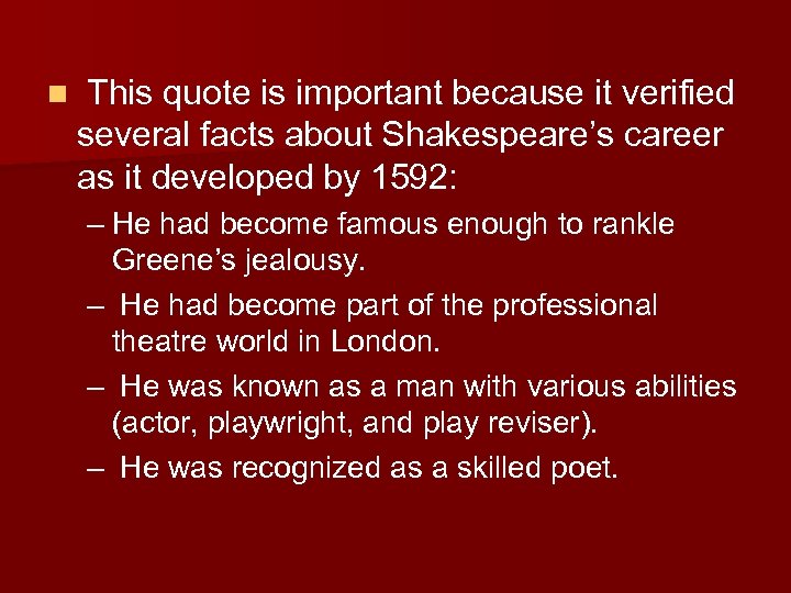 n This quote is important because it verified several facts about Shakespeare’s career as