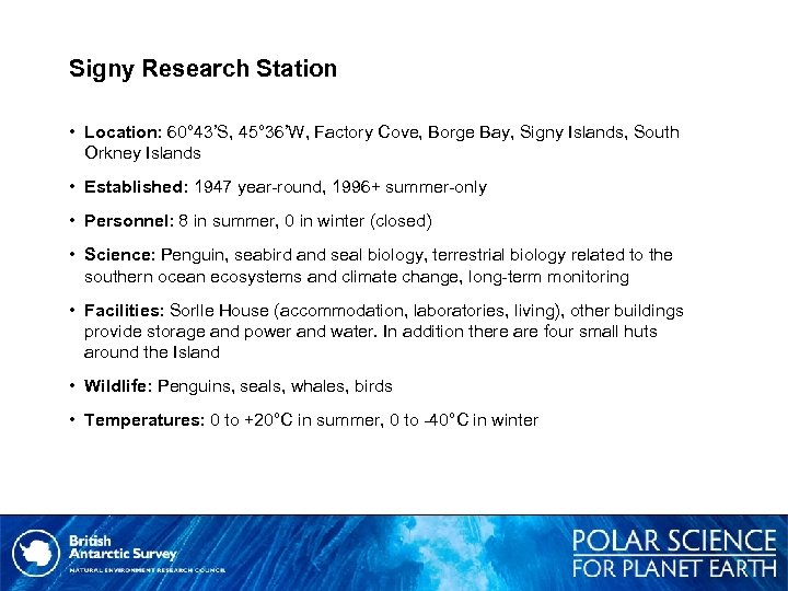 Signy Research Station • Location: 60° 43’S, 45° 36’W, Factory Cove, Borge Bay, Signy