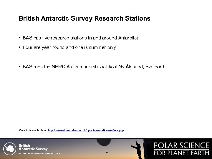 British Antarctic Survey Research Stations • BAS has five research stations in and around