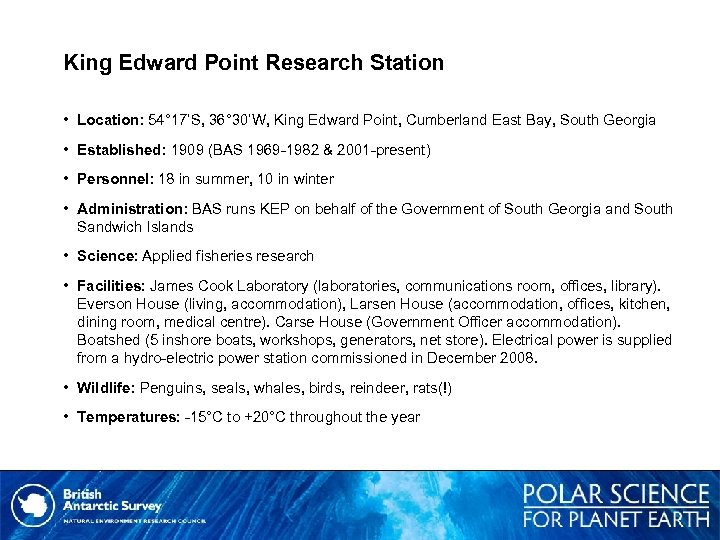 King Edward Point Research Station • Location: 54° 17’S, 36° 30’W, King Edward Point,