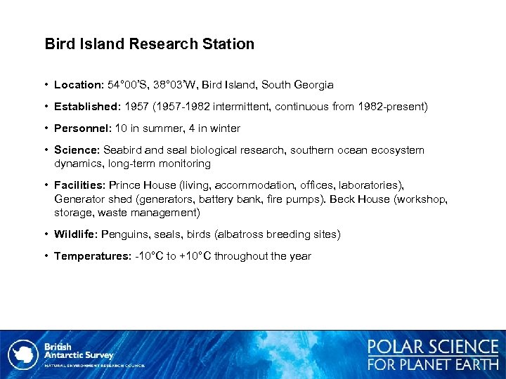 Bird Island Research Station • Location: 54° 00’S, 38° 03’W, Bird Island, South Georgia