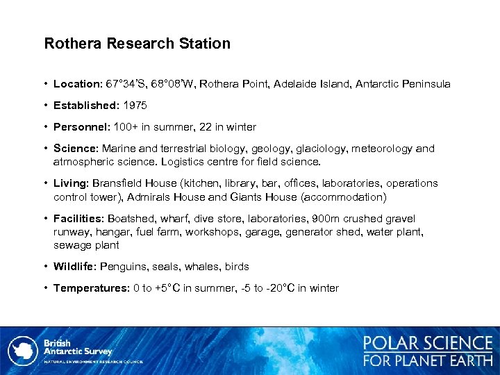 Rothera Research Station • Location: 67° 34’S, 68° 08’W, Rothera Point, Adelaide Island, Antarctic