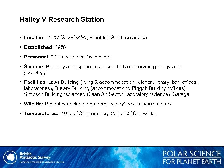 Halley V Research Station • Location: 75° 35’S, 26° 34’W, Brunt Ice Shelf, Antarctica