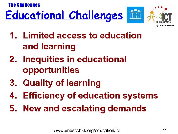 The Challenges Educational Challenges By Cédric Wachholz 1. Limited access to education and learning