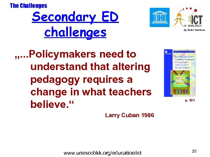 The Challenges Secondary ED challenges „. . . Policymakers need to understand that altering