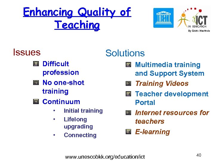 Enhancing Quality of Teaching Issues By Cédric Wachholz Solutions Difficult profession No one-shot training