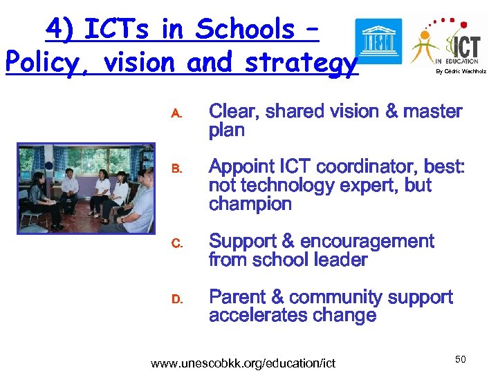 4) ICTs in Schools – Policy, vision and strategy A. B. C. D. By