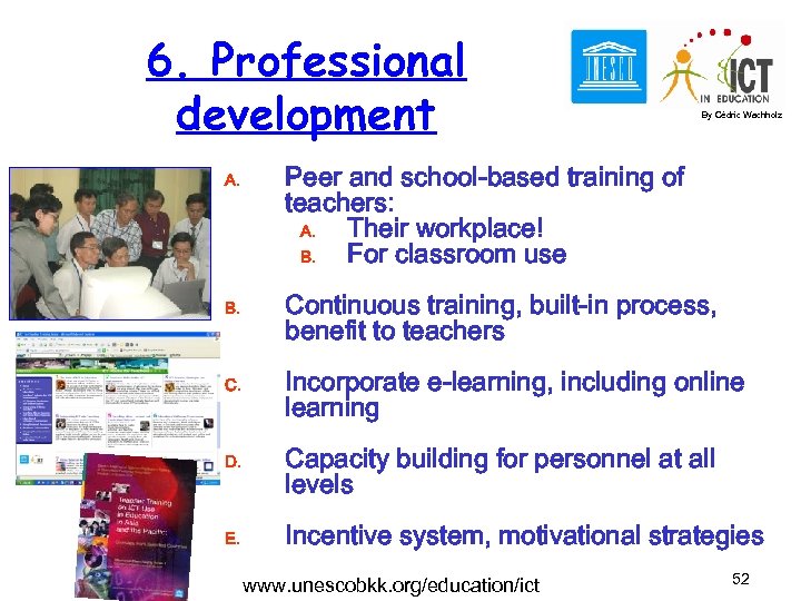 6. Professional development A. B. C. D. E. By Cédric Wachholz Peer and school-based