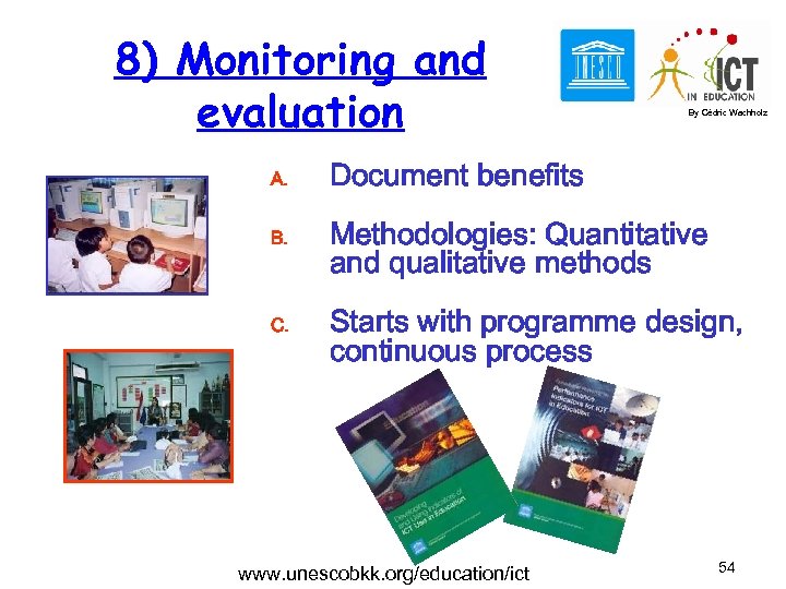 8) Monitoring and evaluation A. B. C. By Cédric Wachholz Document benefits Methodologies: Quantitative