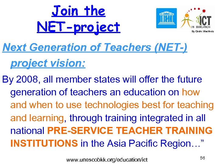 Join the NET-project By Cédric Wachholz Next Generation of Teachers (NET-) project vision: By