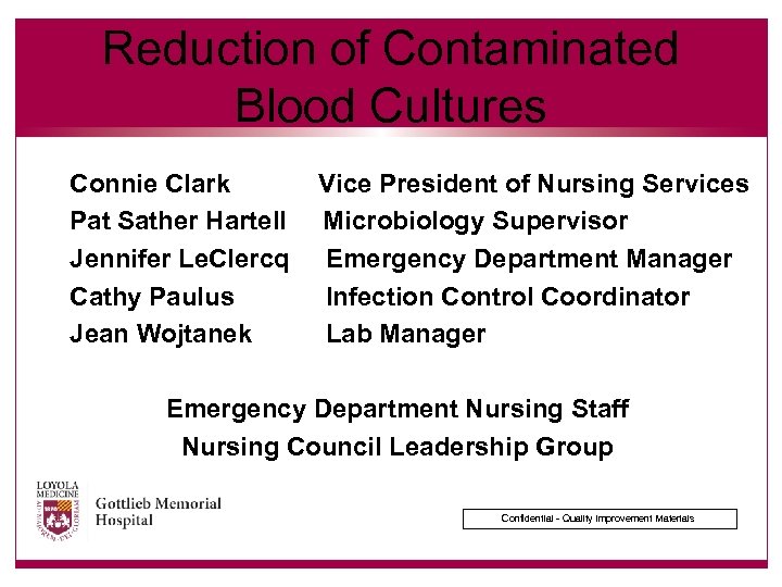 Reduction of Contaminated Blood Cultures Connie Clark Pat Sather Hartell Jennifer Le. Clercq Cathy