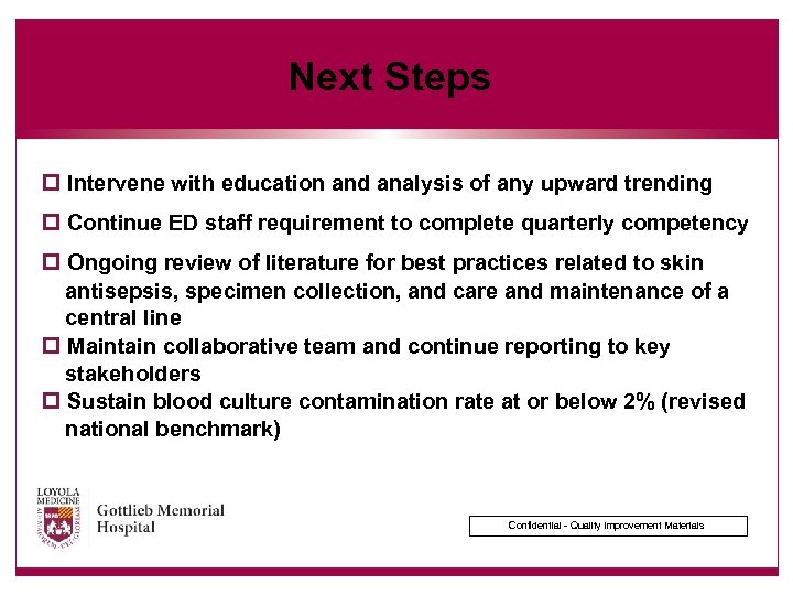 Next Steps p Intervene with education and analysis of any upward trending p Continue