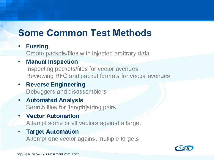 Some Common Test Methods • Fuzzing Create packets/files with injected arbitrary data • Manual