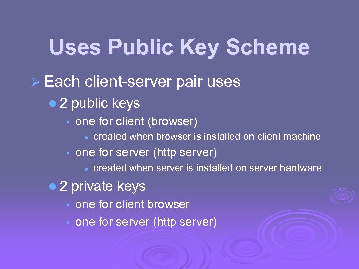 Uses Public Key Scheme Ø Each client-server pair uses l 2 public keys •