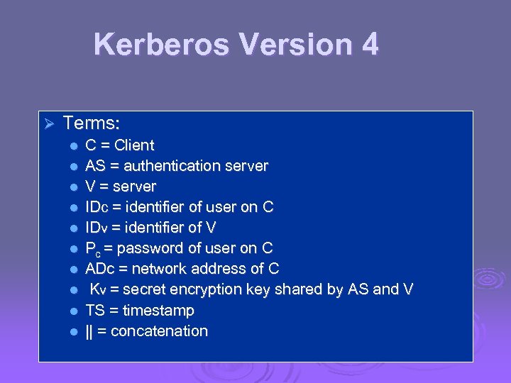 Kerberos Version 4 Ø Terms: l l l l l C = Client AS