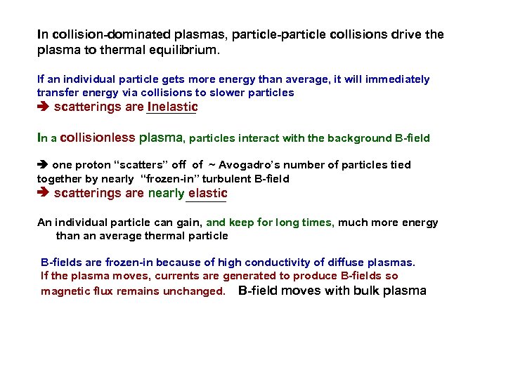 In collision-dominated plasmas, particle-particle collisions drive the plasma to thermal equilibrium. If an individual