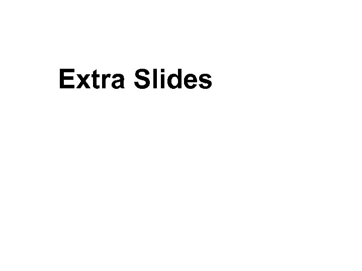 Extra Slides 