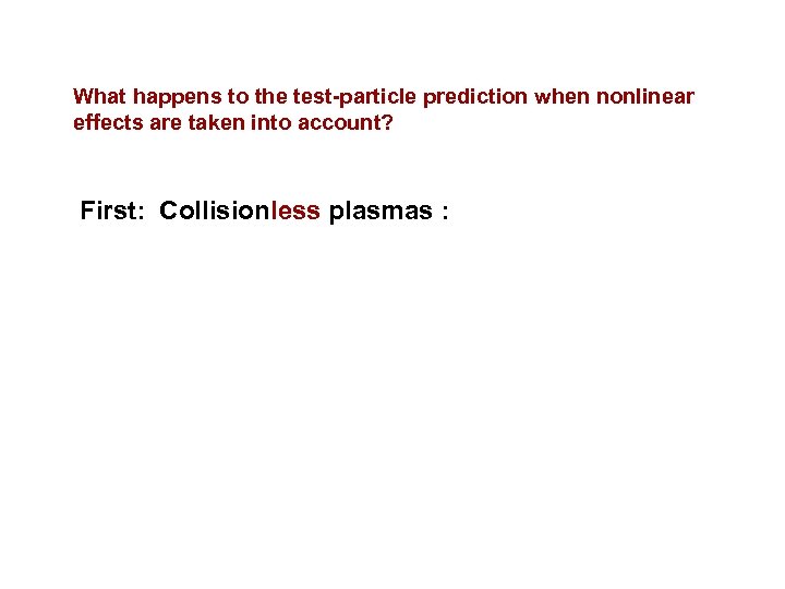 What happens to the test-particle prediction when nonlinear effects are taken into account? First: