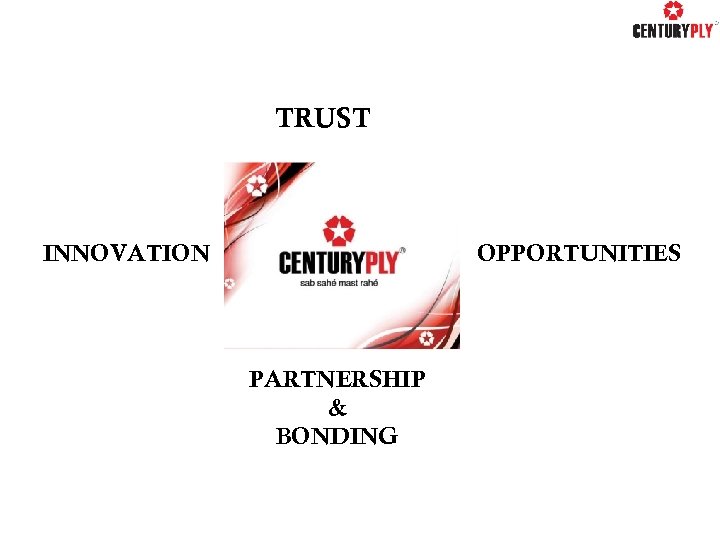 OUR BUSINESS- ENABLERS TRUST INNOVATION OPPORTUNITIES PARTNERSHIP & BONDING 