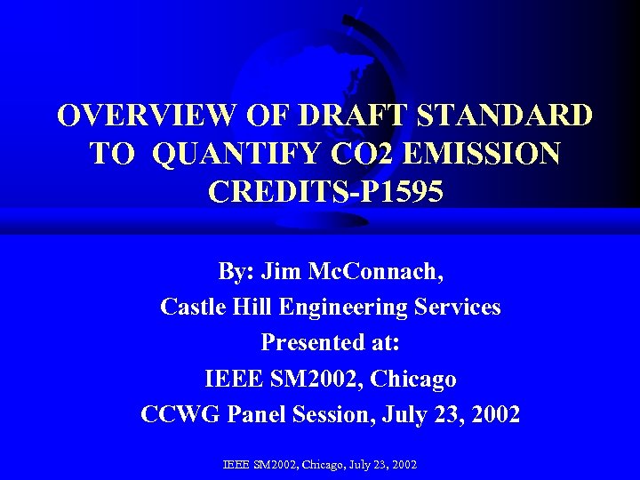 OVERVIEW OF DRAFT STANDARD TO QUANTIFY CO 2 EMISSION CREDITS-P 1595 By: Jim Mc.