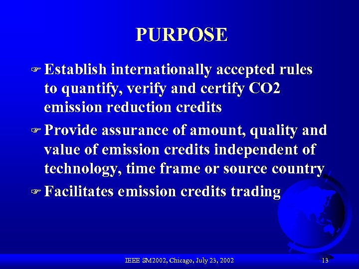 PURPOSE F Establish internationally accepted rules to quantify, verify and certify CO 2 emission