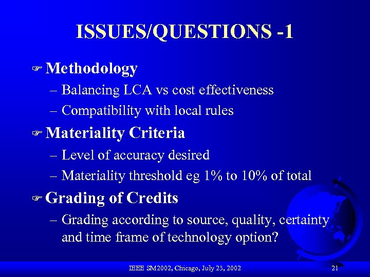 ISSUES/QUESTIONS -1 F Methodology – Balancing LCA vs cost effectiveness – Compatibility with local