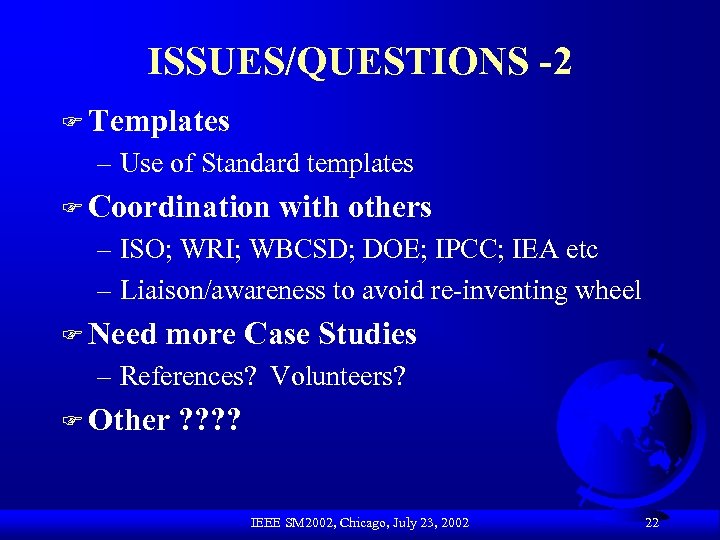 ISSUES/QUESTIONS -2 F Templates – Use of Standard templates F Coordination with others –