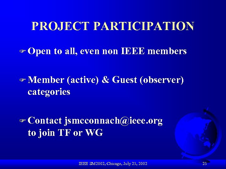 PROJECT PARTICIPATION F Open to all, even non IEEE members F Member (active) &