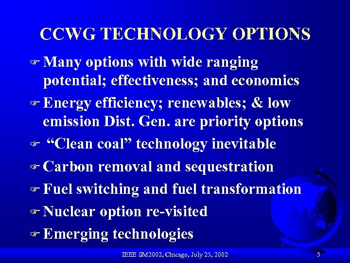 CCWG TECHNOLOGY OPTIONS F Many options with wide ranging potential; effectiveness; and economics F