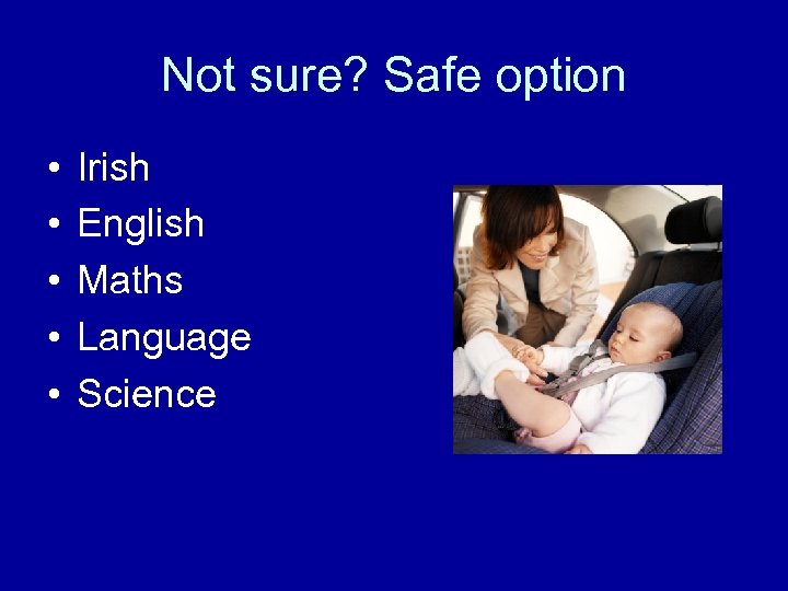 Not sure? Safe option • • • Irish English Maths Language Science 