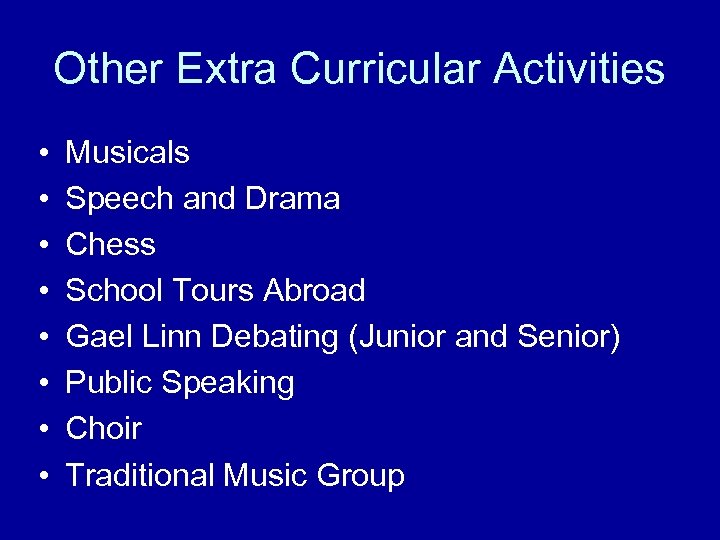 Other Extra Curricular Activities • • Musicals Speech and Drama Chess School Tours Abroad