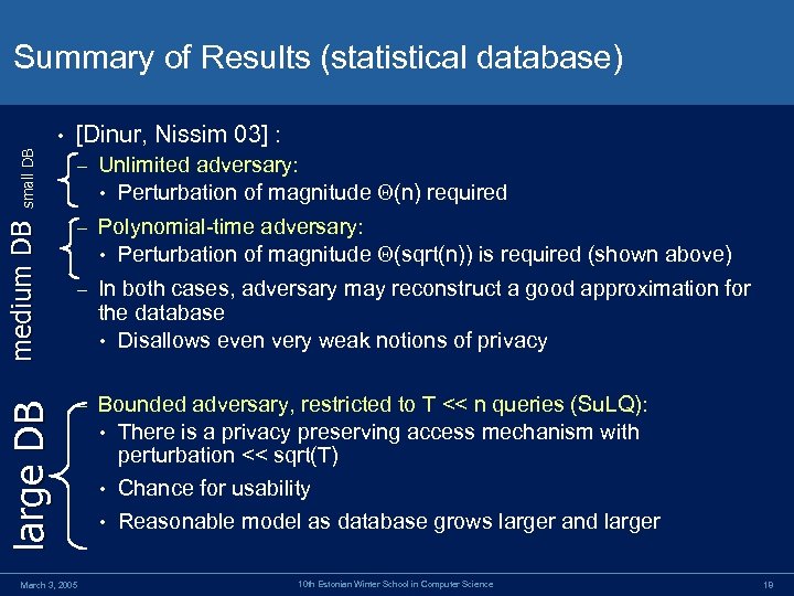 Summary of Results (statistical database) small DB – Unlimited adversary: • Perturbation of magnitude