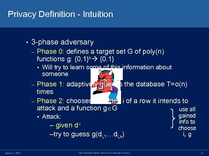 Privacy Definition - Intuition • 3 -phase adversary – Phase 0: defines a target