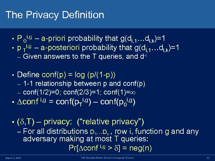 The Privacy Definition • • P 0 i, g – a-priori probability that g(di,