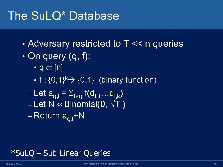 The Su. LQ* Database Adversary restricted to T << n queries • On query