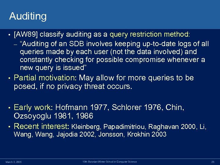 Auditing • [AW 89] classify auditing as a query restriction method: – “Auditing of