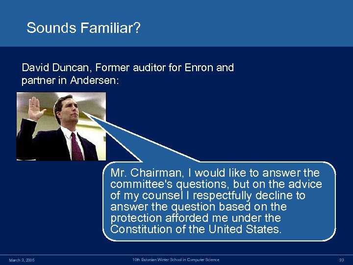 Sounds Familiar? David Duncan, Former auditor for Enron and partner in Andersen: Mr. Chairman,