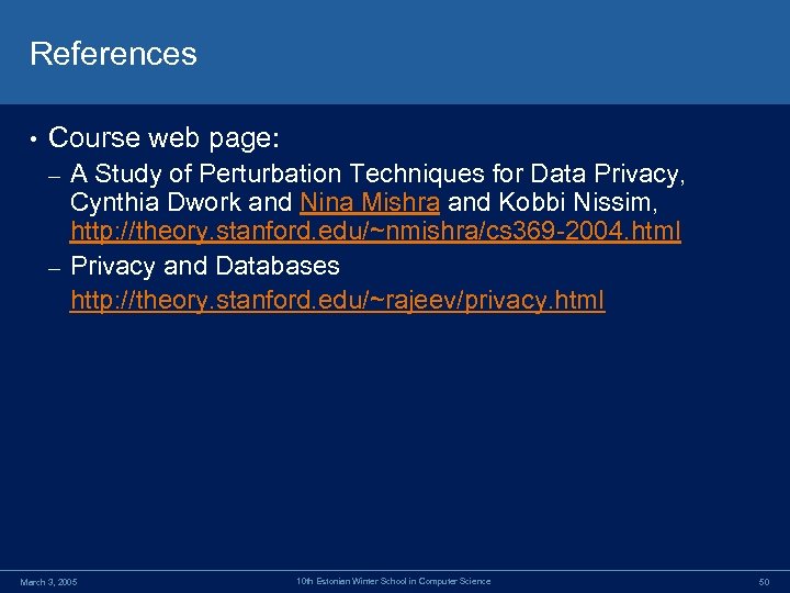 References • Course web page: A Study of Perturbation Techniques for Data Privacy, Cynthia