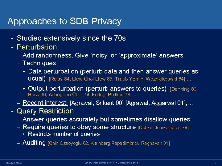 Approaches to SDB Privacy • • Studied extensively since the 70 s Perturbation –