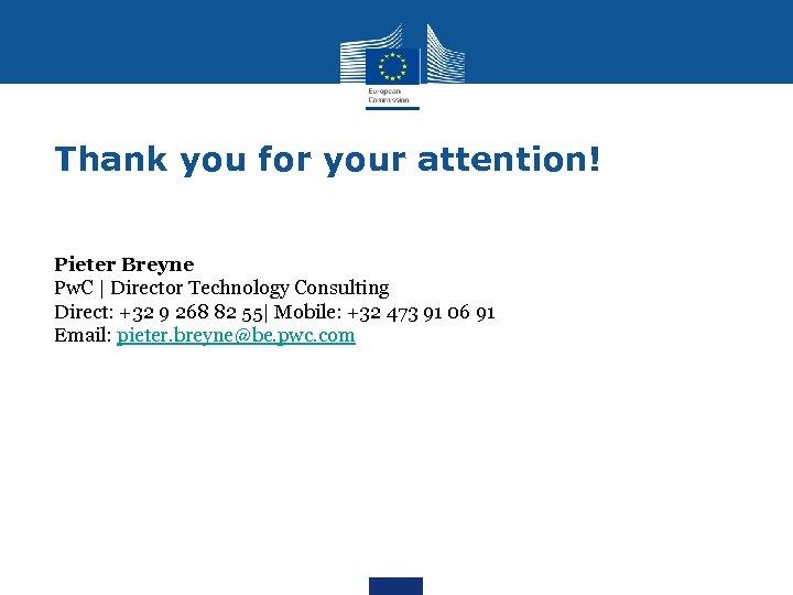 Thank you for your attention! Pieter Breyne Pw. C | Director Technology Consulting Direct: