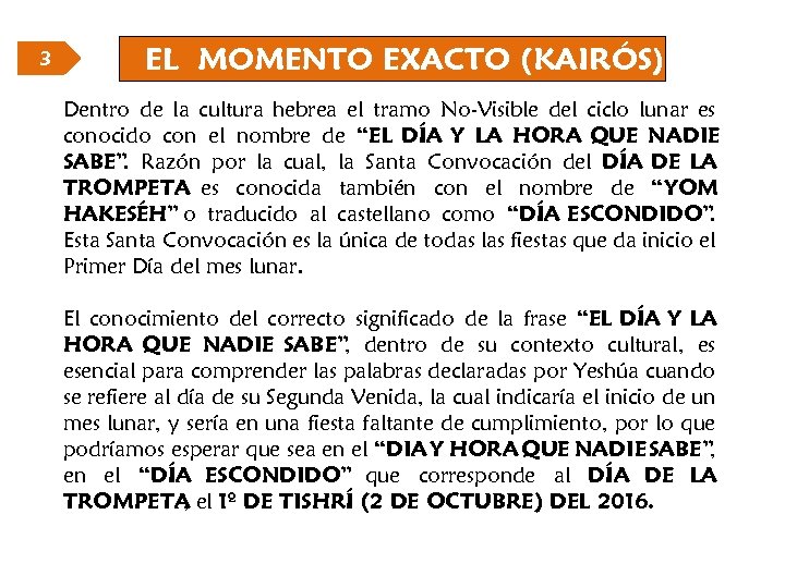 3 EL MOMENTO EXACTO (KAIRÓS) Dentro de la cultura hebrea el tramo No-Visible del