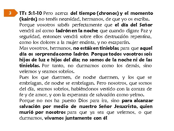 3 1 Ts 5: 1 -10 Pero acerca del tiempo (chronos) y el momento