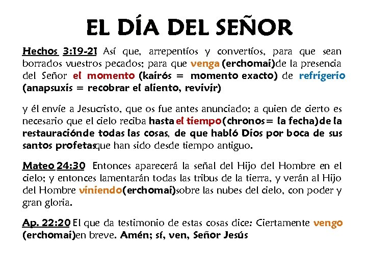 EL DÍA DEL SEÑOR Hechos 3: 19 -21 Así que, arrepentíos y convertíos, para